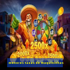 menores taxas de maquininhas